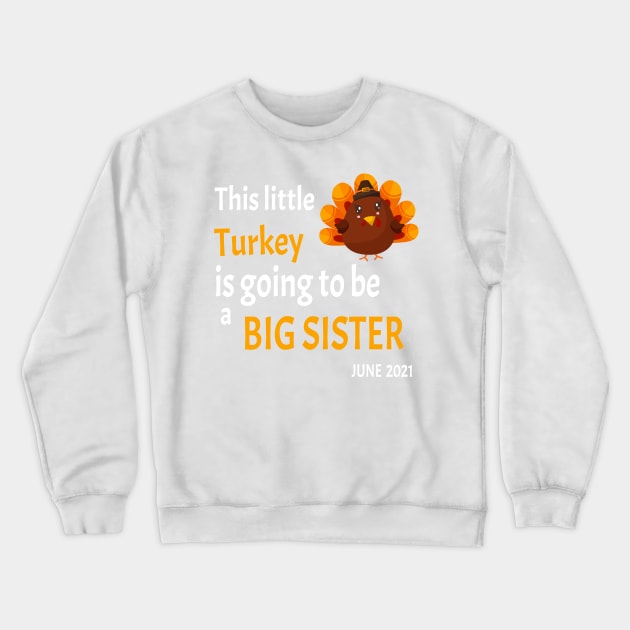 This little Turkey is going to be a Big Sister - I'm thankful this year because I'm going to be a big sister - Crewneck Sweatshirt by WassilArt